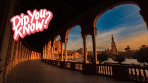 Facts about Seville Andalusia Spain